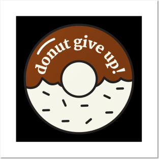 Donut Give Up Posters and Art